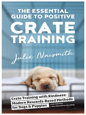 cover image of The Essential Guide to Positive Crate Training